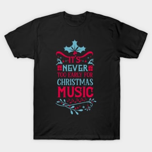 It's never too early for Christmas music-01 T-Shirt